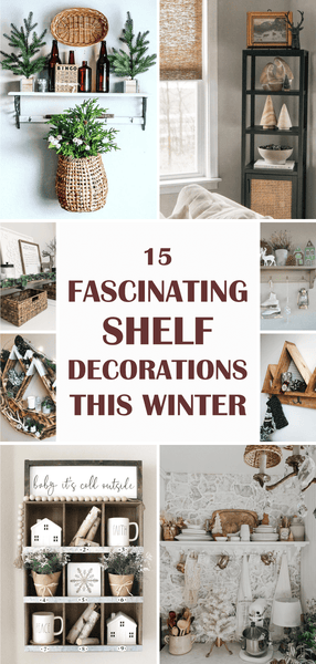 15 Fascinating Shelf Decorations this Winter