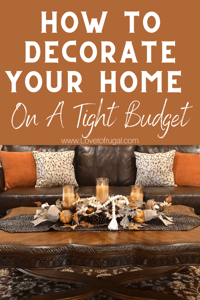 How To Decorate Your Home On A Tight Budget