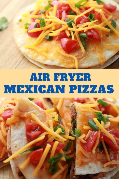 Air Fryer Free-Style Mexican Pizzas